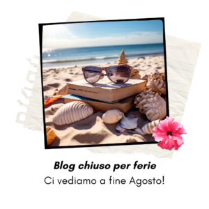 Chiuso per ferie! Buone vacanze a tutti voi!