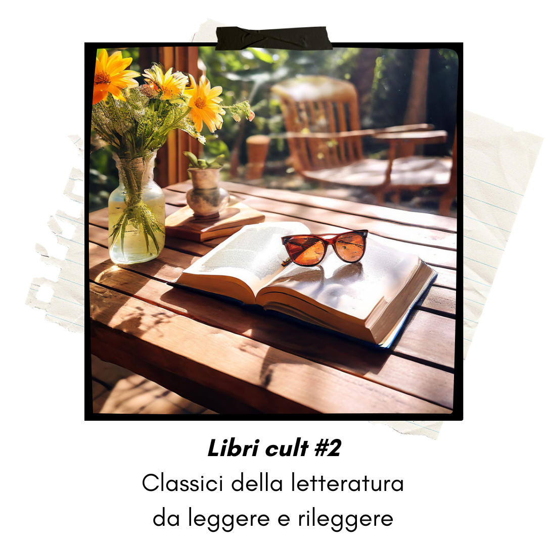 Libri cult #2 - Classici della letteratura da leggere e rileggere